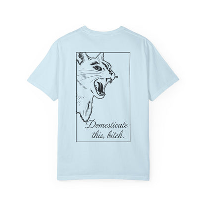 Domesticate This Bitch Tee